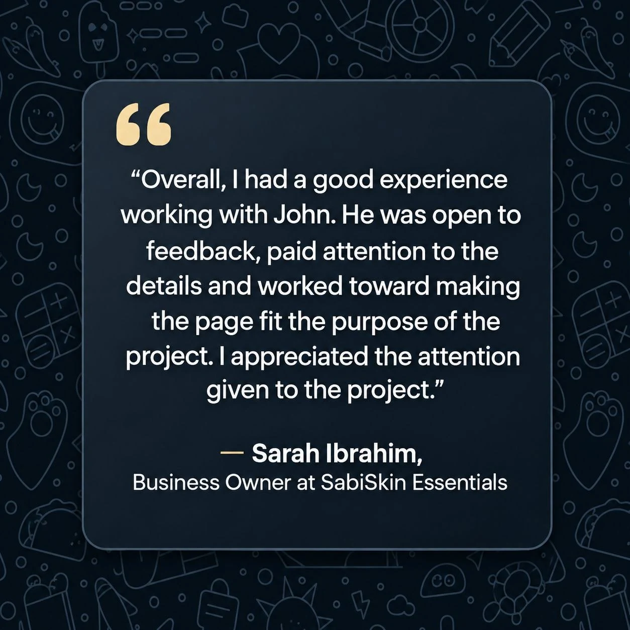 Sarah Ibrahim, Business Owner at SabiSkin Essentials — client testimonial